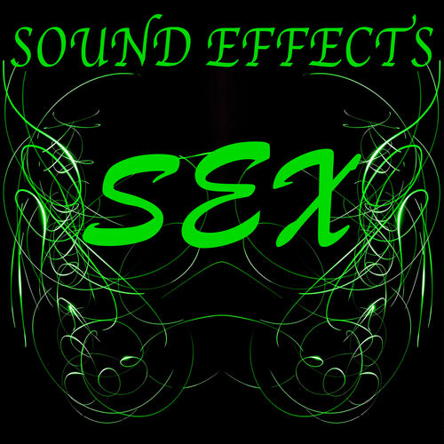 The Sex Sound Effects Company Ahh Ah Sex Listen With Lyrics Deezer