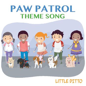 Little Ditto - Paw Patrol Theme Song: escucha canciones con la
