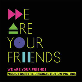 Album cover of We Are Your Friends (Music From The Original Motion Picture/Deluxe)