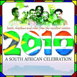 Album cover of 2010, A South African Celebration : Beats, Rhythms and Vibes from the Rainbow Nation (Special World Cup 2010 Release)