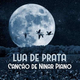 Album cover of Lua de Prata - Canção de Ninar Piano, Musicoterapia para o Seu Bebê, Problemas para Dormir e Chorar, Melodias Doces Sonhos