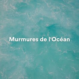 Album cover of Murmures de l'Océan (Musique Ambiante Océanique pour Relaxation)
