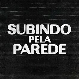 Album cover of Subindo Pela Parede