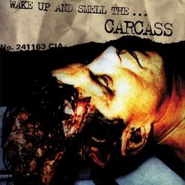 Album cover of Wake Up and Smell the... Carcass
