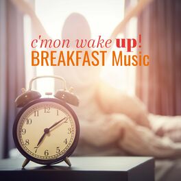 Album cover of Breakfast Music: C'mon Wake Up!