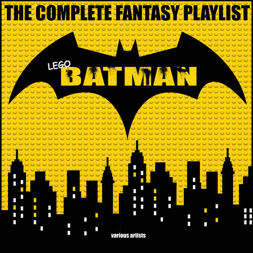 Various Artists - Lego Batman - The Complete Fantasy Playlist: lyrics and  songs | Deezer