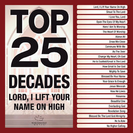 Album cover of Top 25 Decades - Lord, I Lift Your Name On High