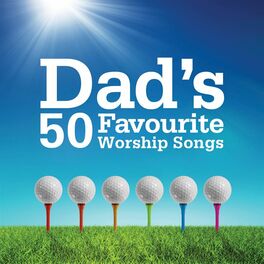 Album cover of Dad's 50 Favourite Worship Songs