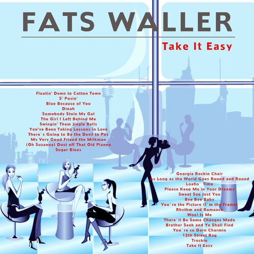 Fats Waller - Take It Easy: lyrics and songs | Deezer