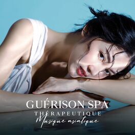 Album cover of Guérison spa thérapeutique: Musique asiatique pour massages et traitements, Relaxation pour tout le corps