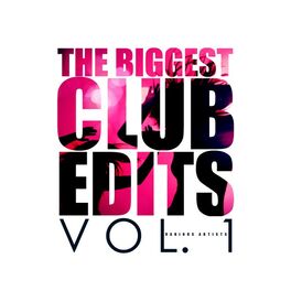 Album cover of The Biggest Club Edits, Vol. 1
