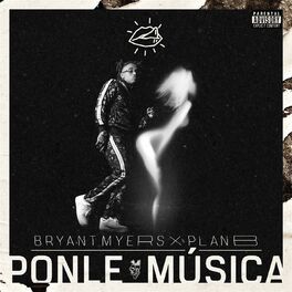 Bryant Myers & Plan B - Ponle Música: listen with lyrics | Deezer