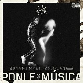 Bryant Myers & Plan B - Ponle Música: listen with lyrics | Deezer