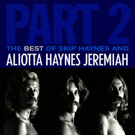 Album cover of The Best of Skip Haynes & Aliotta Haynes Jeremiah - Pt. 2