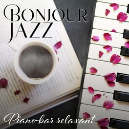 Album cover of Bonjour Jazz: Piano-bar relaxant, Collection de musique de café, Lounge Music Café