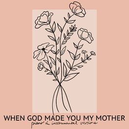 Album cover of When God Made You My Mother (Piano & Instrumental Versions)