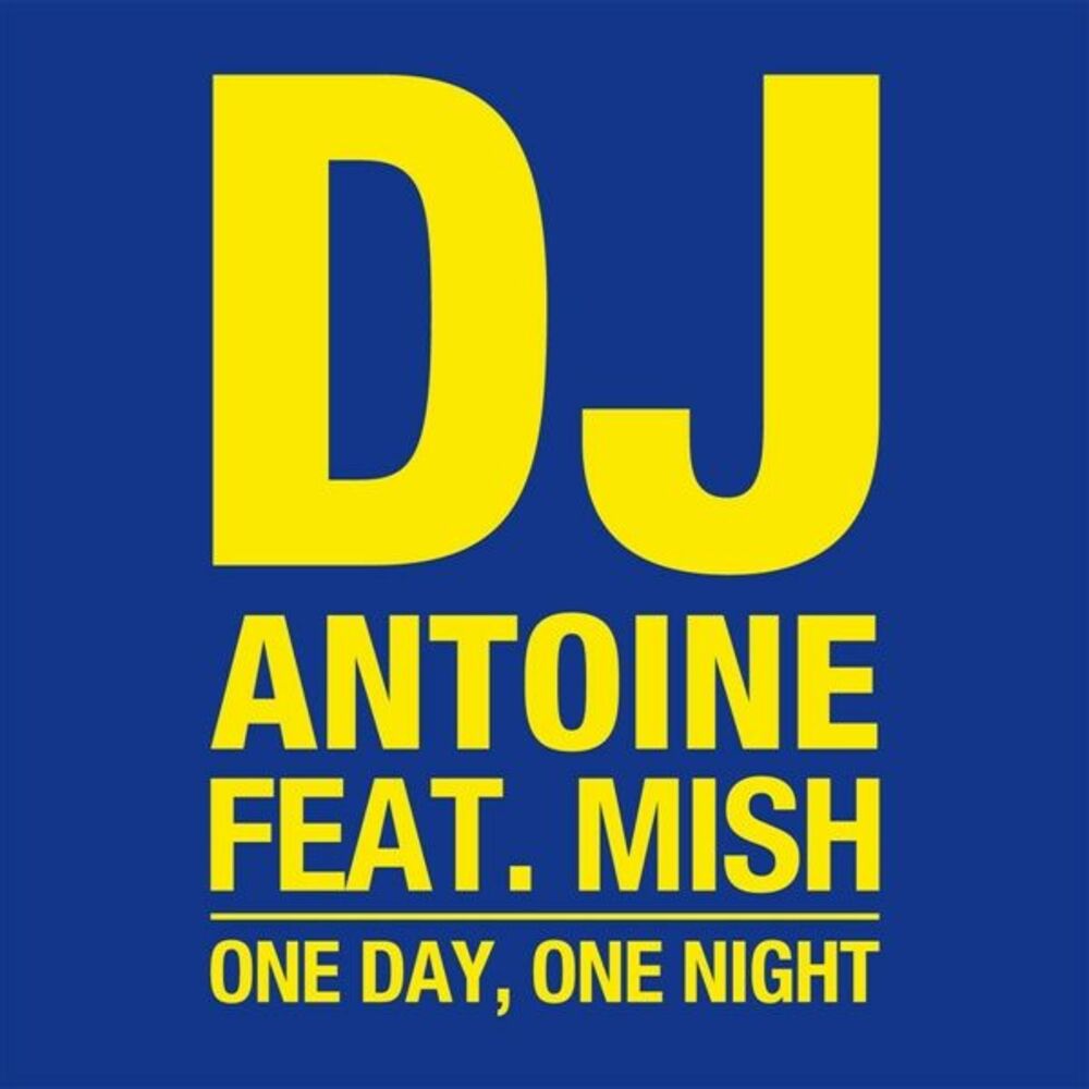 One night. DJ Antoine альбомы. Mish DJ Antoine. One Day one Night. DJ Antoine 2009.