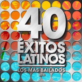 Album cover of 40 Éxitos Latinos 2015 - Los Más Bailados