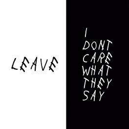 Album cover of LEAVE / I DONT CARE WHAT THEY SAY