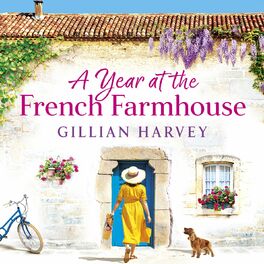 Album cover of A Year at the French Farmhouse - Escape to France for the perfect BRAND NEW uplifting, feel-good book for 2022 (Unabridged)