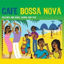 Album cover of Café Bossa Nova: Beaches and Bars, Samba and Sun