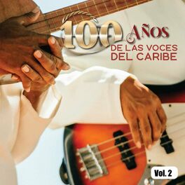 Album cover of 100 Años De Las Voces Del Caribe, Vol. 2