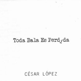 Album cover of Toda Bala Es Perdida