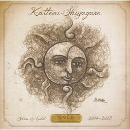 Album cover of KATTENI-SHIYAGARE BEST SILVER & GOLD - GOLD 2004-2010