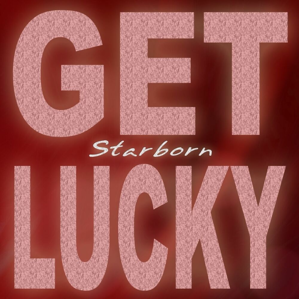 Daughter get lucky. Старборн. Get Lucky альбом. Старборн Грифт. Get Lucky Remix.