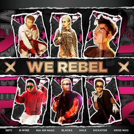 Album cover of WE REBEL (feat. Blacka, Mai Âm Nhạc, Dickator, B-Wine, Hale & Kriss Ngo)