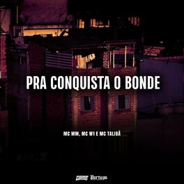 Album cover of Pra Conquista o Bonde (feat. MC MM & Mc Talibã)
