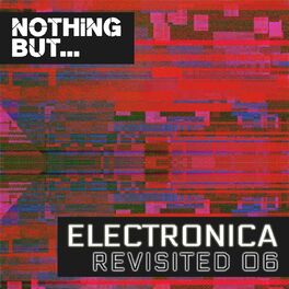 Album cover of Nothing But... Electronica Revisited, Vol. 06