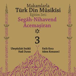 Album cover of Makamlarla Türk Din Mûsîkisi Eğitim Seti, Vol. 3 / Segâh Nihavend Acemaşîran