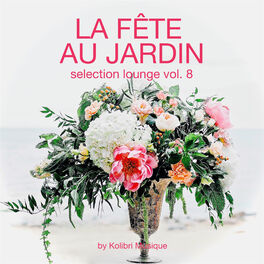Album cover of La Fête Au Jardin Selection Lounge, Vol. 8 - Presented By Kolibri Musique