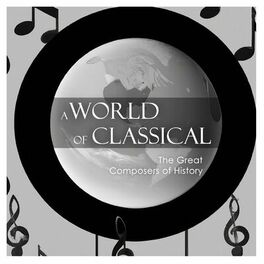 Album cover of A World of Classical: The Great Composers of History