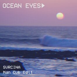 Album cover of Ocean Eyes (Man Cub Edit)