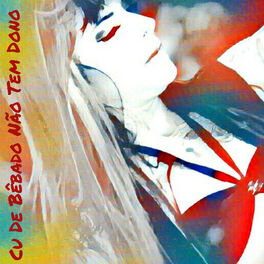 Album cover of Cu de Bêbado Não Tem Dono