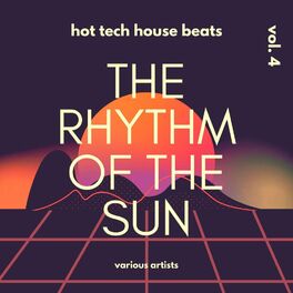 Album cover of The Rhythm Of The Sun (Hot Tech House Beats), Vol. 4
