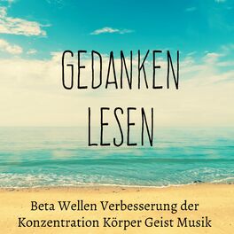 Album cover of Gedanken Lesen - Beta Wellen Verbesserung der Konzentration Körper Geist Musik mit Instrumental Piano Natur Geräusche