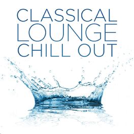 Album cover of Classical Lounge: Chill Out