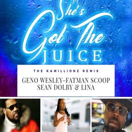 Album cover of She's Got the Juice (feat. Fatman Scoop, Sean Dolby & Lina)