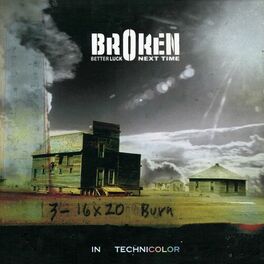 Album cover of Broken (Better Luck Next Time in Technicolor)