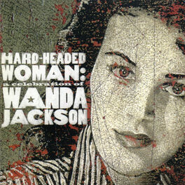 Album cover of Hard Headed Woman: A Celebration of Wanda Jackson