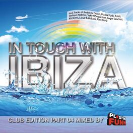 Album cover of In Touch with Ibiza, Pt. 4 - Mixed by Plastik Funk