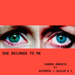 Album cover of She Belongs to Me (feat. Astropol, Sailor & I)