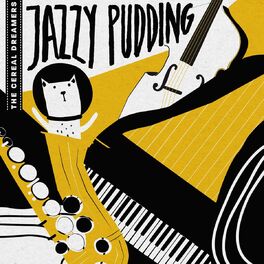 Album cover of The Cereal Dreamers: Jazzy Pudding
