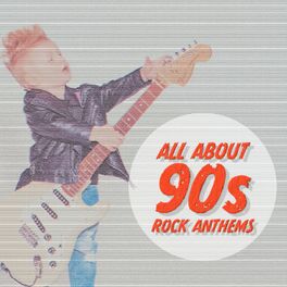 Album cover of All About 90s Rock Anthems