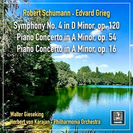 Album cover of Schumann & Grieg: Symphony No. 4 in D Minor - Piano Concertos in A Minor; op. 54 & 16