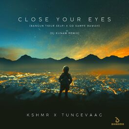 Album cover of Close Your Eyes (Bangun Tidur Selfi x Go Sampe Bawah) (DJ Kunam Remix)