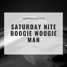 Album cover of Saturday Nite Boogie Woogie Man